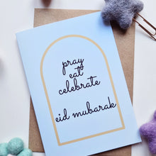 Load image into Gallery viewer, Eid Mubarak - A6 Pray Eat Celebrate Frame Greeting Card