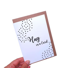Load image into Gallery viewer, Hug in a Card - A6 Monochrome Typo Greeting Card