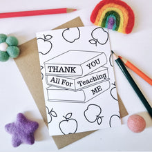 Load image into Gallery viewer, Colour Me In Teachers Book Design - A6 Greeting Card